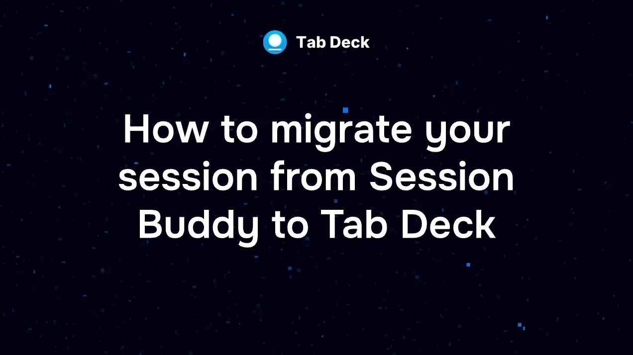 How to migrate your session from Session Buddy to Tab Deck?