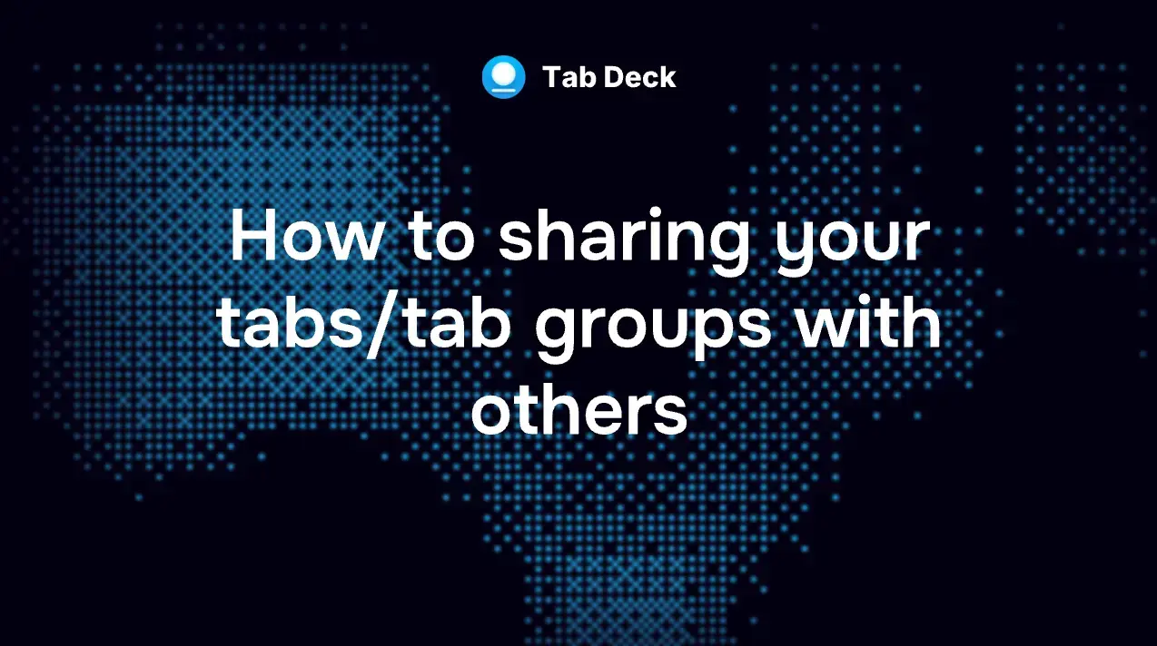 How to sharing your tabs/tab groups with others?